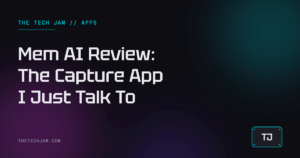 How Mem Became My Capture App (I Just Ramble and It Does the Rest)